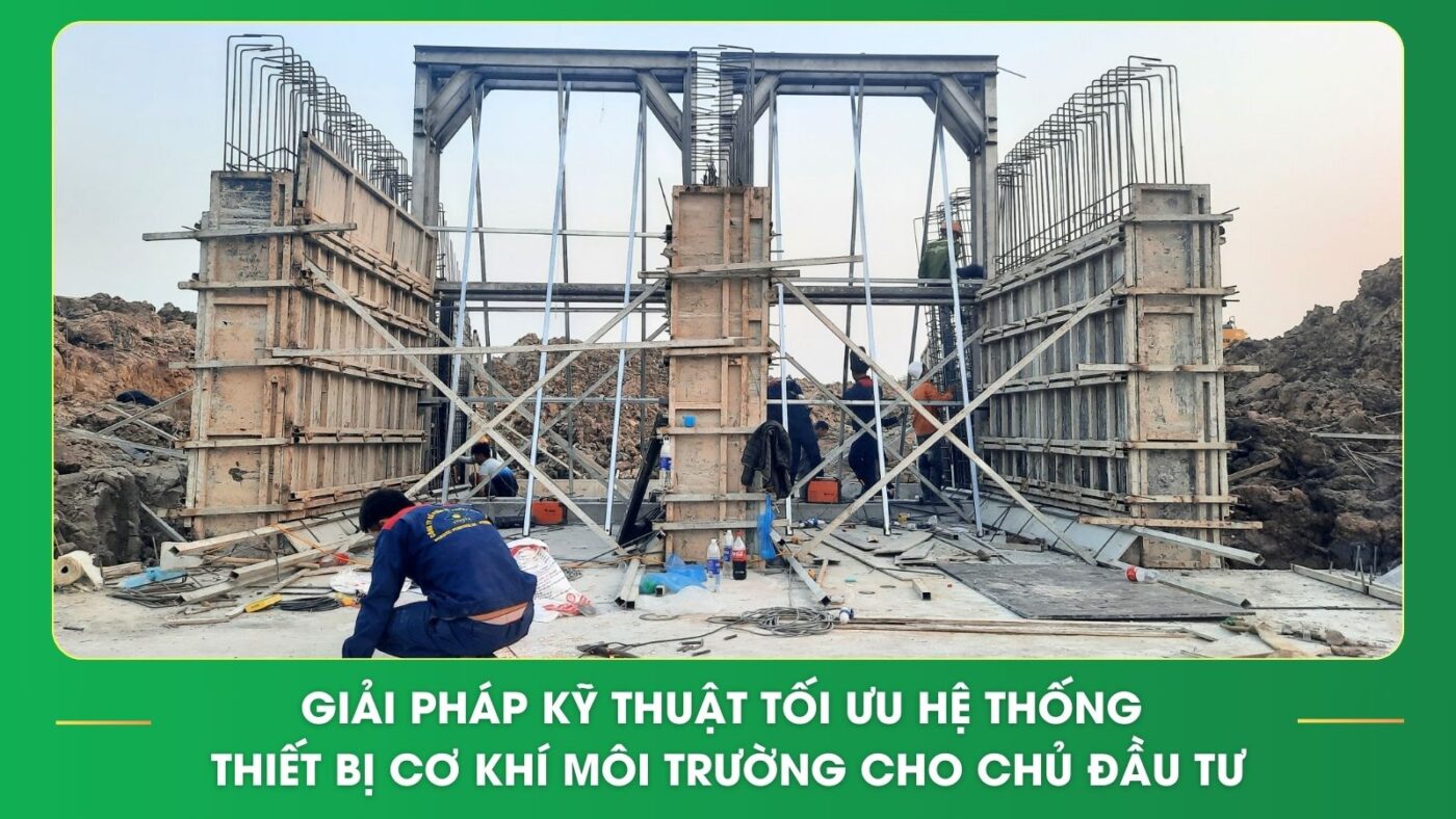 Giải pháp kỹ thuật tối ưu hệ thống thiết bị cơ khí môi trường cho chủ đầu tư