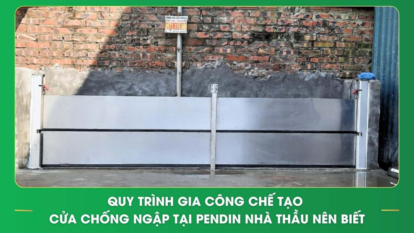 Quy trình gia công chế tạo cửa chống ngập nhà thầu nên biết