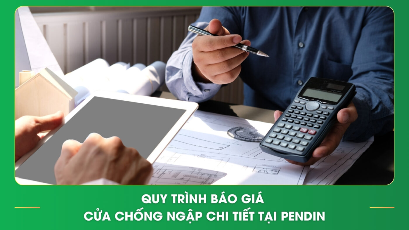 Quy trình báo giá cửa chống ngập chi tiết tại Pendin