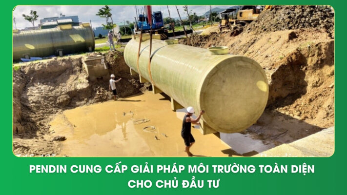 Pendin cung cấp giải pháp môi trường toàn diện cho chủ đầu tư