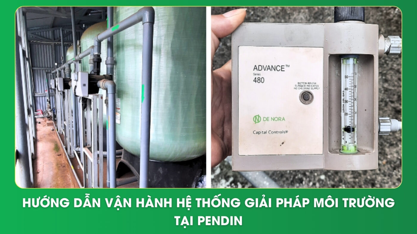 Hướng dẫn vận hành hệ thống giải pháp môi trường tại Pendin