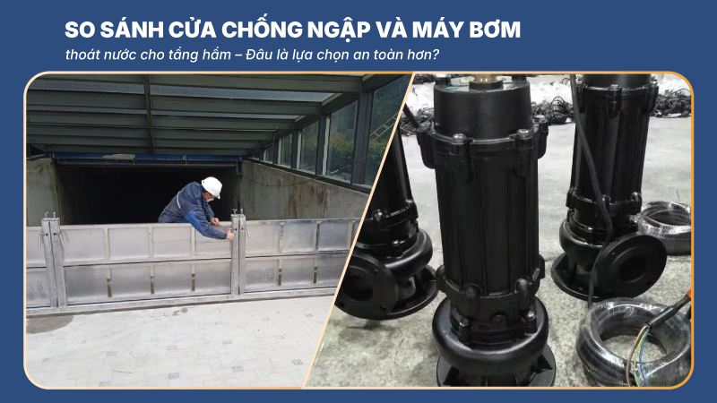 so sánh cửa chống ngập và máy bơm