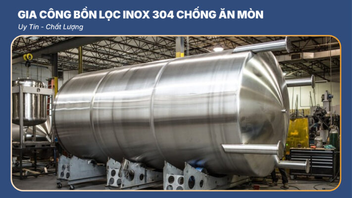 Gia Công Bồn Lọc Inox 304
