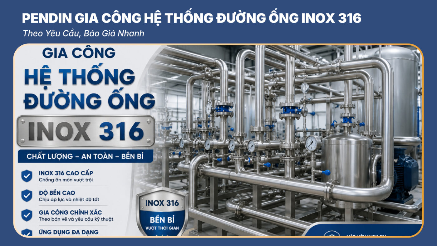 Gia Công Hệ Thống Đường Ống Inox 316