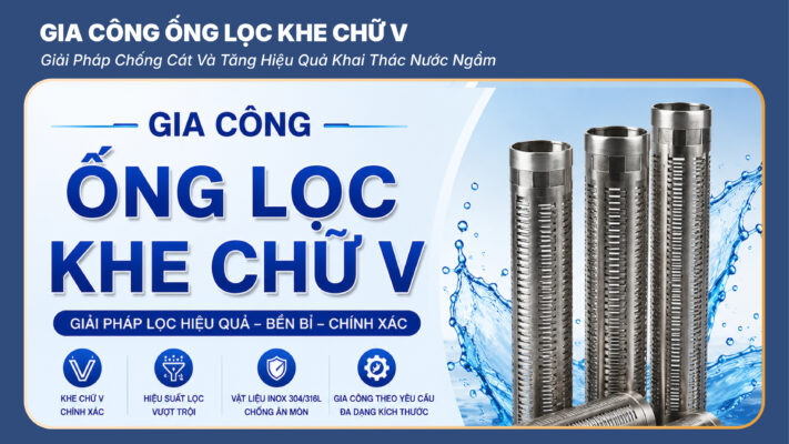 Gia Công Ống Lọc Khe Chữ V
