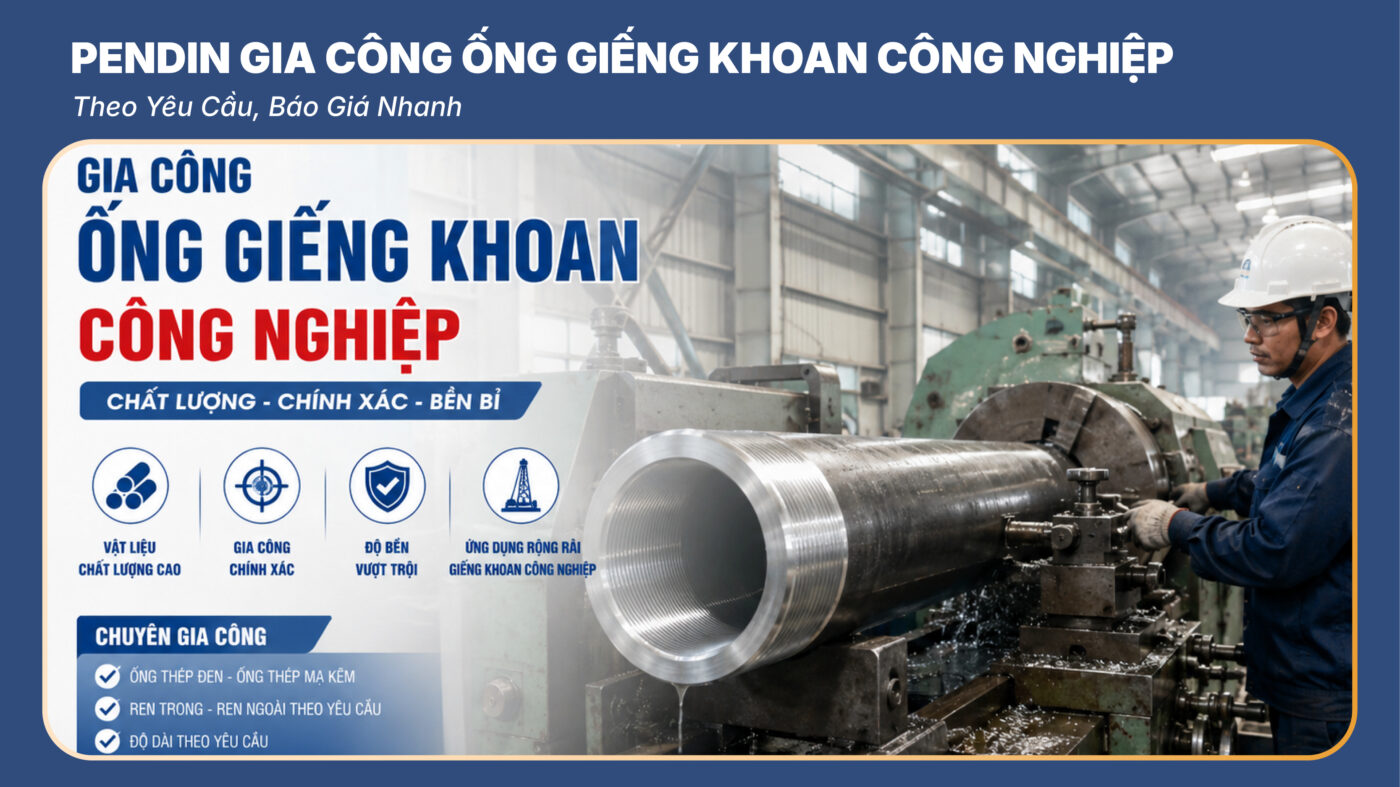 gia công ống giếng khoan công nghiệp