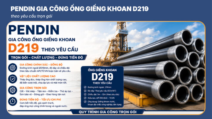 gia công ống giếng khoan d219