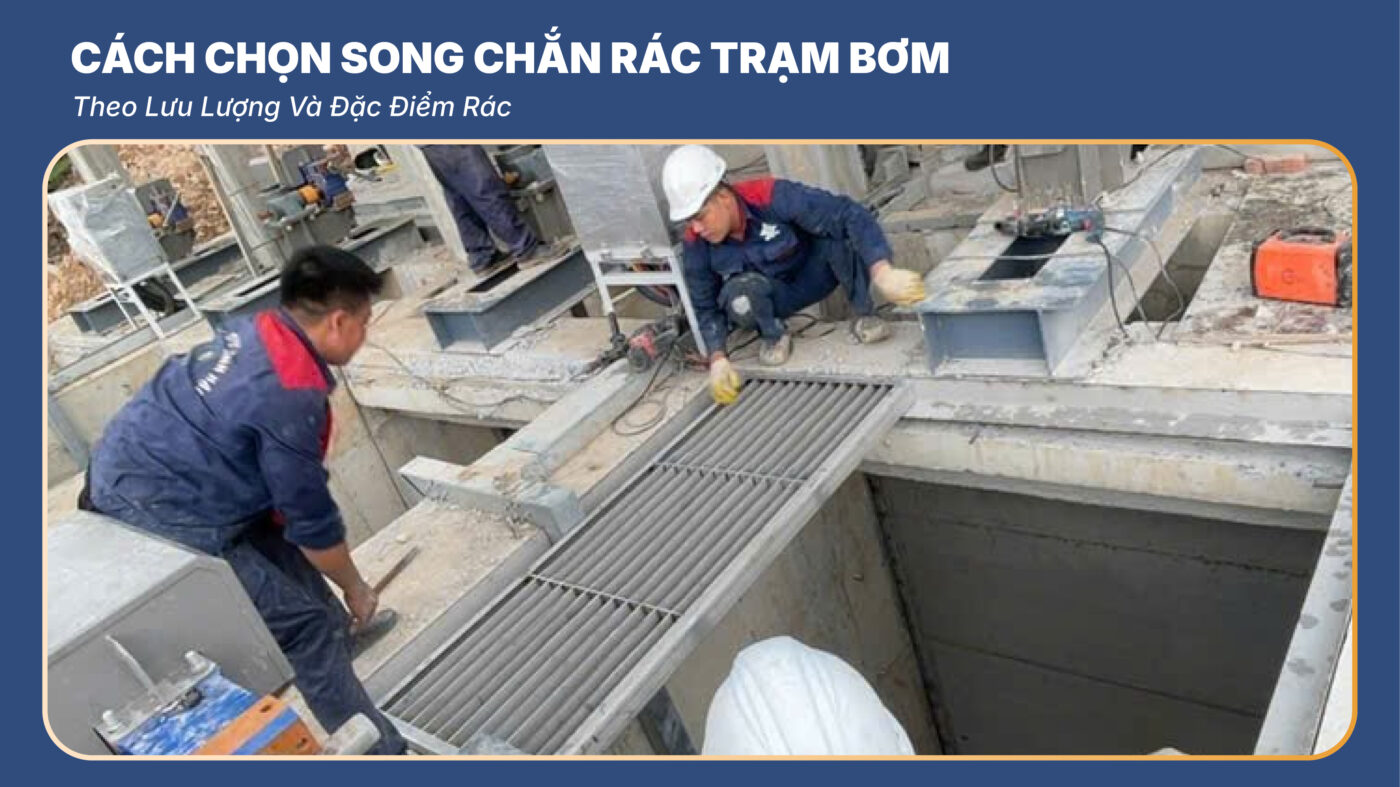 Cách Chọn Song Chắn Rác Trạm Bơm