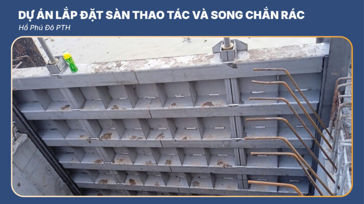 Dự Án Lắp Đặt Sàn Thao Tác Và Song Chắn Rá Hồ Phú Đô PTH