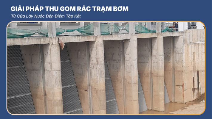 Giải Pháp Thu Gom Rác Trạm Bơm